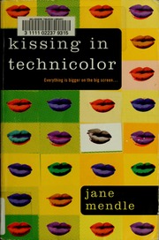Kissing In Technicolor 1st Ed Mendle Jane
