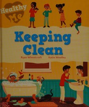 Keeping Clean Wheatcroft Ryan Author Woolley Katie Author