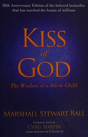 Kiss Of God The Wisdom Of A Silent Child Ball Marshall Stewart