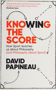 Knowing The Score How Sport Teaches Us About Philosophy And Philosophy About Sport Papineau