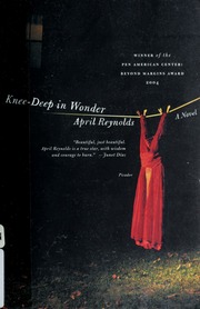 Kneedeep In Wonder A Novel Reynolds April