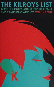 The Kilroys List 97 Monologues And Scenes By Female And Trans Playwrights Volume One Feinberg