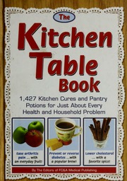 The Kitchen Table Book 1427 Kitchen Cures And Pantry Potions For Just About Every Health And Household Problem Frank W Cawood And Associates