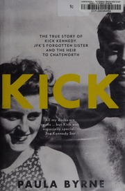 Kick The True Story Of Kick Kennedy Jfks Forgotten Sister And The Heir To Chatsworth Byrne