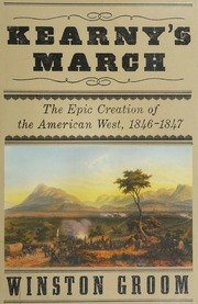 Kearnys March The Epic Journey That Created The American Southwest 18461847 1st Ed Groom