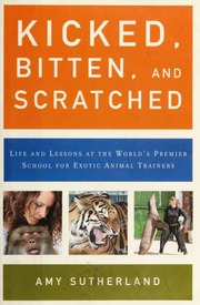 Kicked Bitten And Scratched Life And Lessons At The Worlds Premier School For Exotic Animal Trainers Sutherland