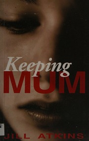 Keeping Mum Revised Edition Atkins Jill Author
