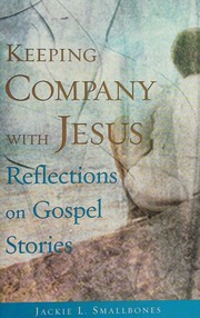 Keeping Company With Jesus Reflections On Gospel Stories Smallbones