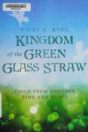 Kingdom Of The Green Glass Straw Child From Another Time And Place King