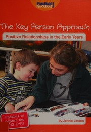 The Key Person Approach Positive Relationships In The Early Years Updated To Reflect The 2012 Eyfs Lindon