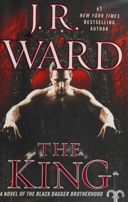 The King A Novel Of The Black Dagger Brotherhood Black Dagger Brotherhood 12 Ward