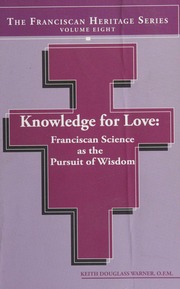 Knowledge For Love Franciscan Science As The Pursuit Of Wisdom Warner