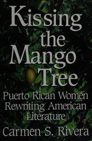 Kissing The Mango Tree Puerto Rican Women Rewriting American Literature Rivera