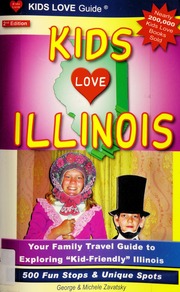 Kids Love Illinois Your Family Travel Guide To Exploring Kidfriendly Illinois 500 Fun Stops Unique Spots 2nd Ed Zavatsky