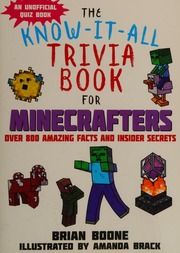 The Knowitall Trivia Book For Minecrafters Over 800 Amazing Facts And Insider Secrets Boone