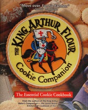The King Arthur Flour Cookie Companion The Essential Cookie Cookbook 1st Ed King Arthur Flour Firm