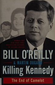Killing Kennedy The End Of Camelot Oreilly Bill Author Dugard