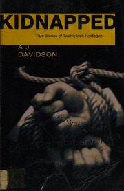 Kidnapped True Stories Of Twelve Irish Hostages Davidson A J