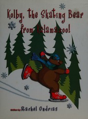 Kolby The Skating Bear From Kalamazoo 1st Ed Ondrias Rachel