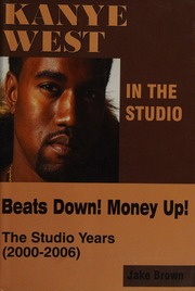 Kanye West In The Studio Beats Down Money Up The Studio Years Jake Brown