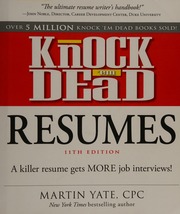 Knock Em Dead Resumes A Killer Resume Gets More Job Interviews 11th Edition Yate