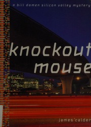 Knockout Mouse A Bill Damen Silicon Valley Mystery Calder James