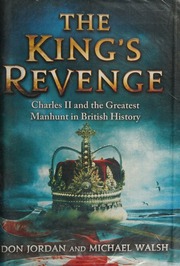 The Kings Revenge Charles Ii And The Greatest Manhunt In British History Jordan