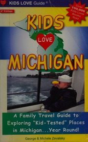 Kids Love Michigan A Family Travel Guide To Exploring Kidtested Places In Michigan Year Round 4th Ed Zavatsky