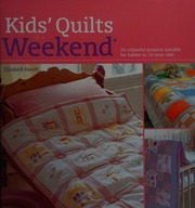 Kids Quilts In A Weekend 20 Colourful Projects Suitable For Babies To 10yearolds Keevill