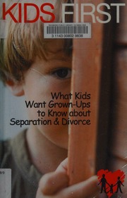 Kids First What Kids Want Grownups To Know About Separation Divorce Kids First Center
