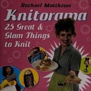 Knitorama 25 Great Glam Things To Knit Matthews Rachael