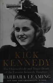 Kick Kennedy The Charmed Life And Tragic Death Of The Favorite Kennedy Daughter Leaming