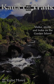 Kauai Trails Walks Strolls And Treks On The Garden Island 3rd Ed Morey
