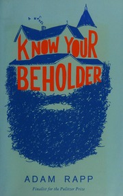 Know Your Beholder A Novel First Edition Rapp Adam Author