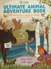 The Kids Ultimate Animal Adventure Book 745 Quirky Facts And Handson Activities For Yearround Fun Tornio