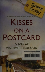 Kisses On A Postcard A Tale Of Wartime Childhood Frisby Terence