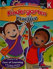 Kindergarten Practice Getting To The Core Of Learning In Reading Writing And Mathematics Barchers