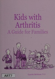 Kids With Arthritis A Guide For Families Britton Carrie Choices For Families Of Children With Arthritis