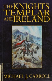 The Knights Templar And Ireland Carroll Michael J Michael John