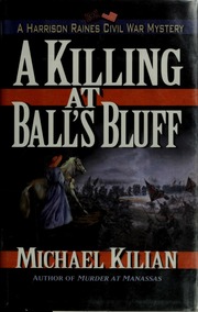 A Killing At Balls Bluff A Harrison Raines Civil War Mystery 1st Ed Kilian