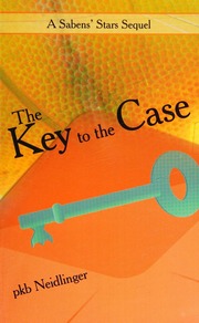 The Key To The Case A Sabens Stars Sequel Neidlinger P K B
