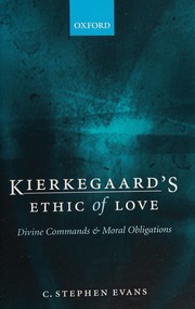 Kierkegaards Ethic Of Love Divine Commands And Moral Obligations Evans
