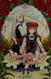 Kiss White Lily For My Dearest Girl 3 Canno Mangaka Author