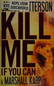 Kill Me If You Can A Novel Patterson James 1947 Karp Marshall