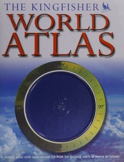 The Kingfisher World Atlas A Unique Atlas With Easy To Use Cdrom For Project Work At Home Or School Kingfisher Publications Plc