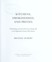 Kitchens Smokehouses And Privies Outbuildings And The Architecture Of Daily Life In The Eighteenthcentury Midatlantic Olmert