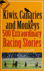 Kiwis Canaries And Monkeys 500 Extraordinary Racing Stories Sharpe