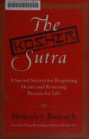 The Kosher Sutra Eight Sacred Secrets For Reigniting Desire And Restoring Passion For Life 1st Ed Boteach