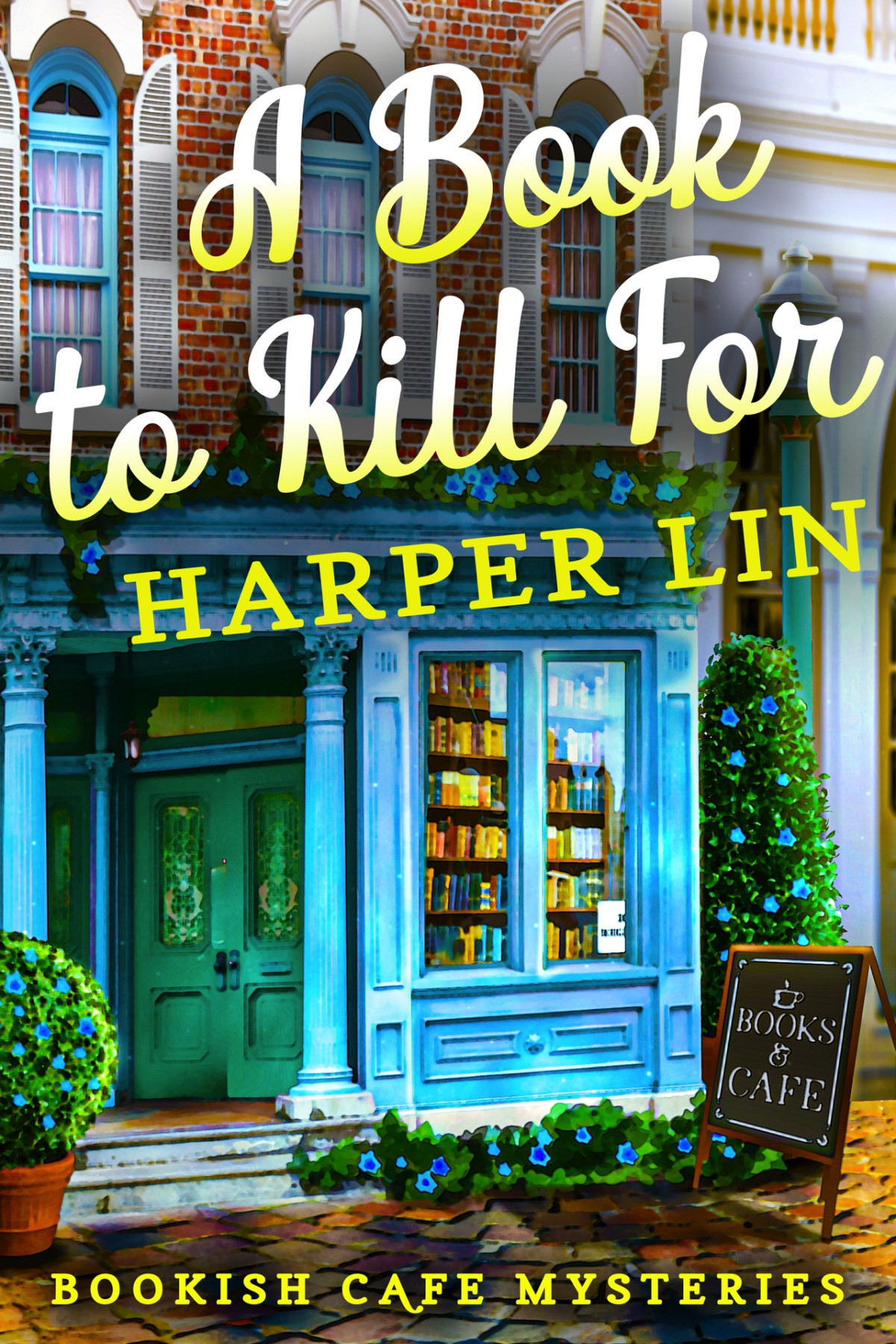 A Book To Kill For A Bookish Cafe Mystery Lin Harper
