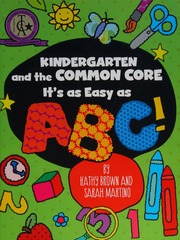 Kindergarten And The Common Core Its As Easy As Abc First Edition Brown